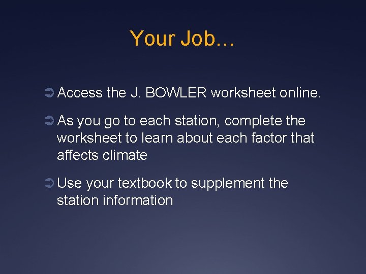 Your Job… Ü Access the J. BOWLER worksheet online. Ü As you go to