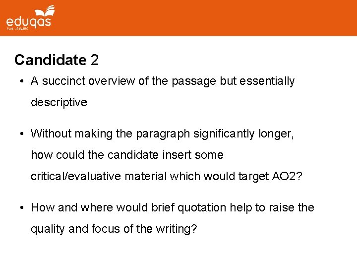 Candidate 2 • A succinct overview of the passage but essentially descriptive • Without