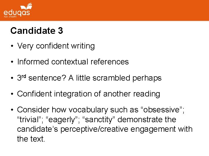 Candidate 3 • Very confident writing • Informed contextual references • 3 rd sentence?