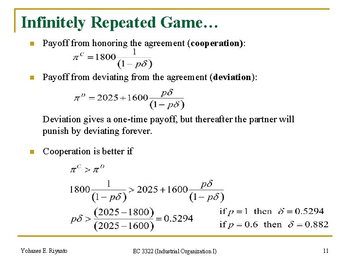 Infinitely Repeated Game… n Payoff from honoring the agreement (cooperation): n Payoff from deviating