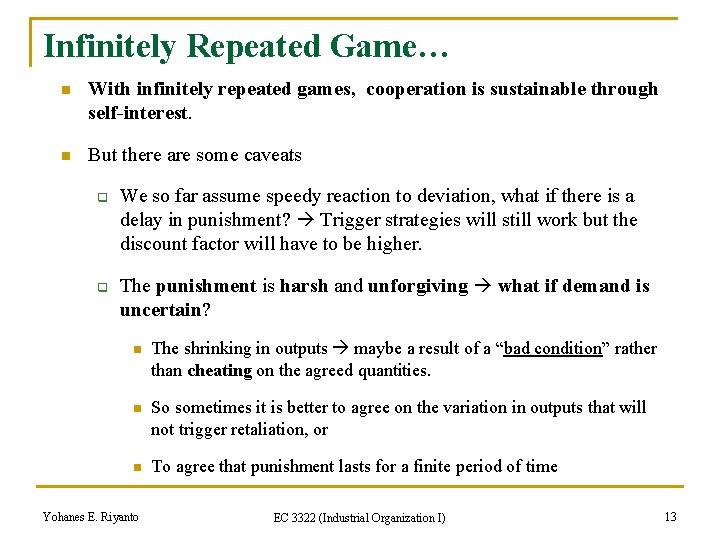 Infinitely Repeated Game… n With infinitely repeated games, cooperation is sustainable through self-interest. n