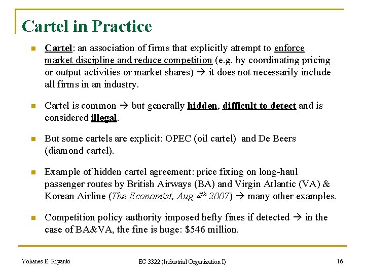 Cartel in Practice n Cartel: an association of firms that explicitly attempt to enforce
