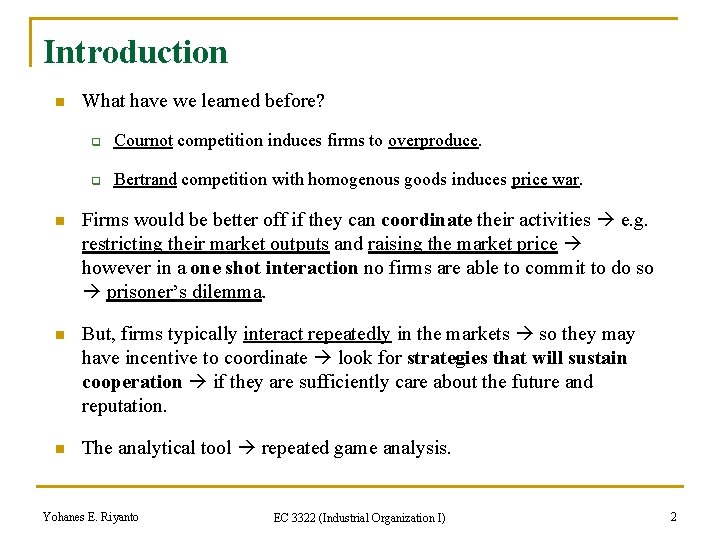 Introduction n What have we learned before? q Cournot competition induces firms to overproduce.