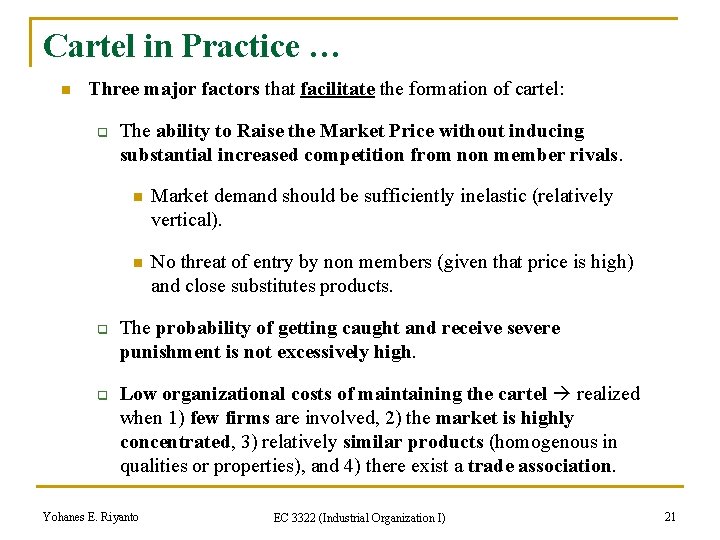 Cartel in Practice … n Three major factors that facilitate the formation of cartel: