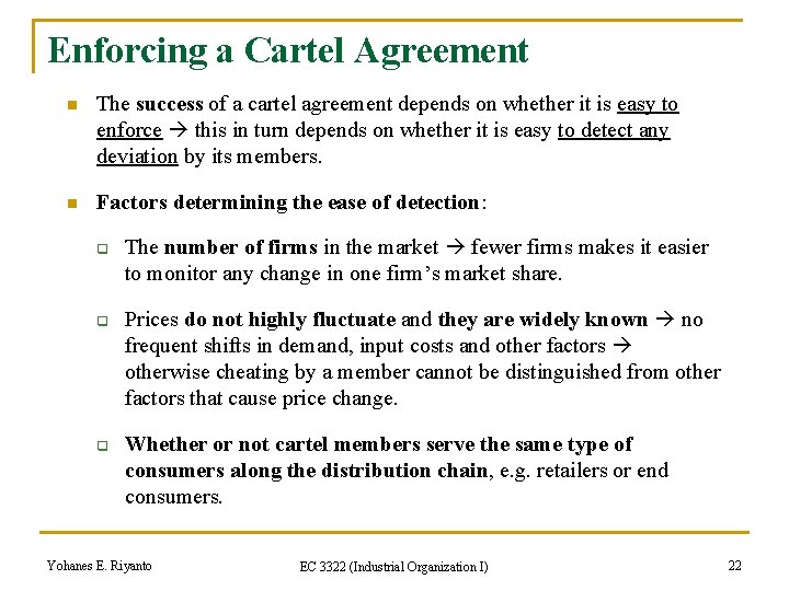 Enforcing a Cartel Agreement n The success of a cartel agreement depends on whether