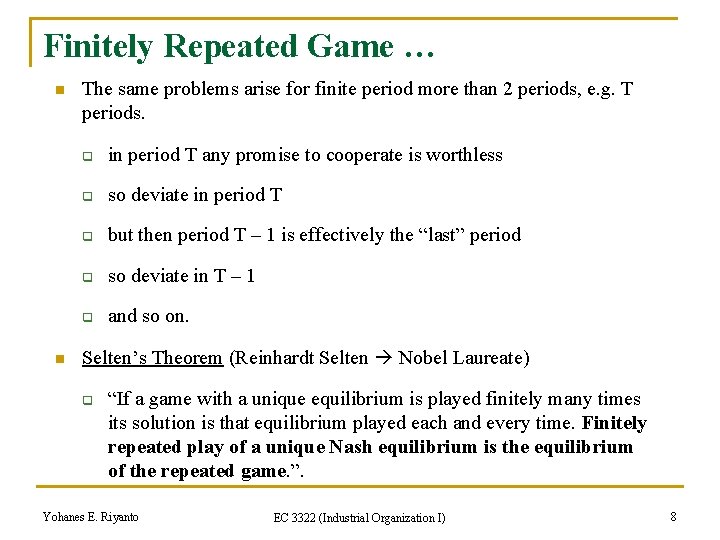 Finitely Repeated Game … n n The same problems arise for finite period more