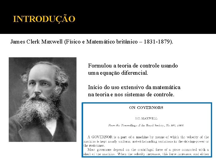 INTRODUÇÃO James Clerk Maxwell (Físico e Matemático britânico – 1831 -1879). Formulou a teoria