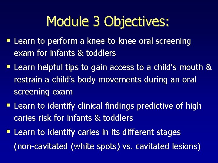 Module 3 Objectives: § Learn to perform a knee-to-knee oral screening exam for infants