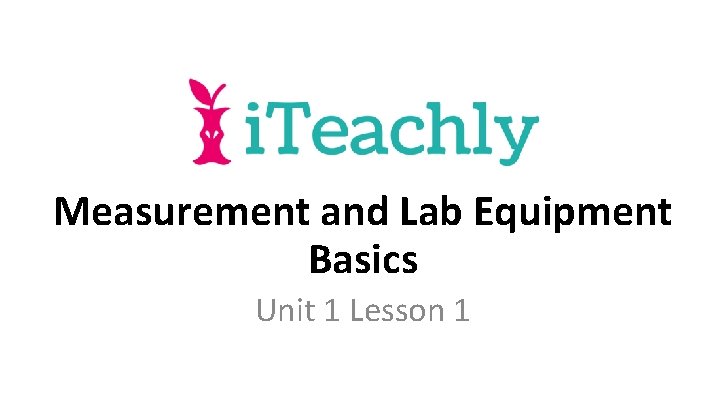 Measurement and Lab Equipment Basics Unit 1 Lesson 1 