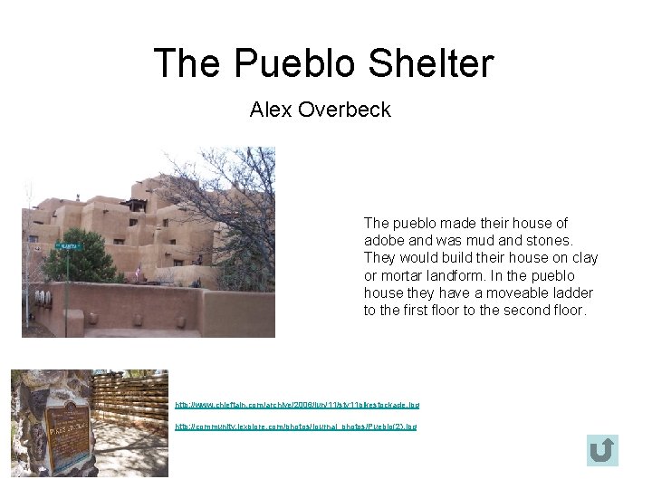 The Pueblo Shelter Alex Overbeck The pueblo made their house of adobe and was