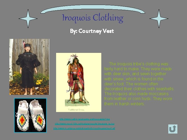 Iroquois Clothing By: Courtney Vest The Iroquois tribe’s clothing was fairly hard to make.