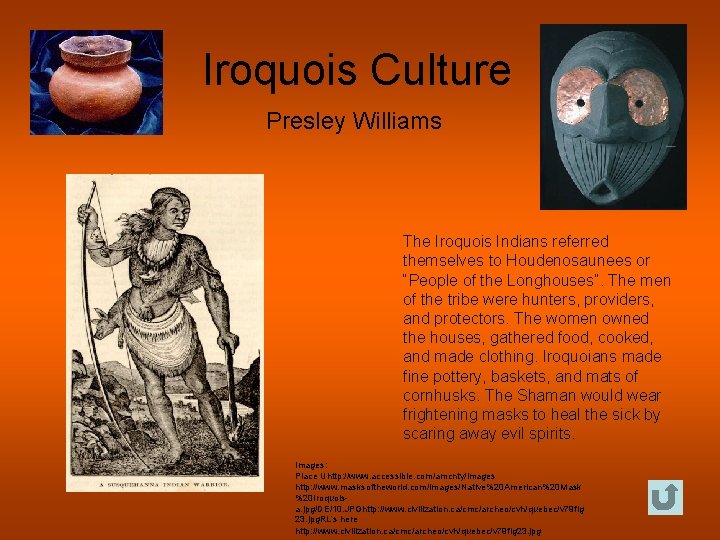 Iroquois Culture Presley Williams The Iroquois Indians referred themselves to Houdenosaunees or “People of