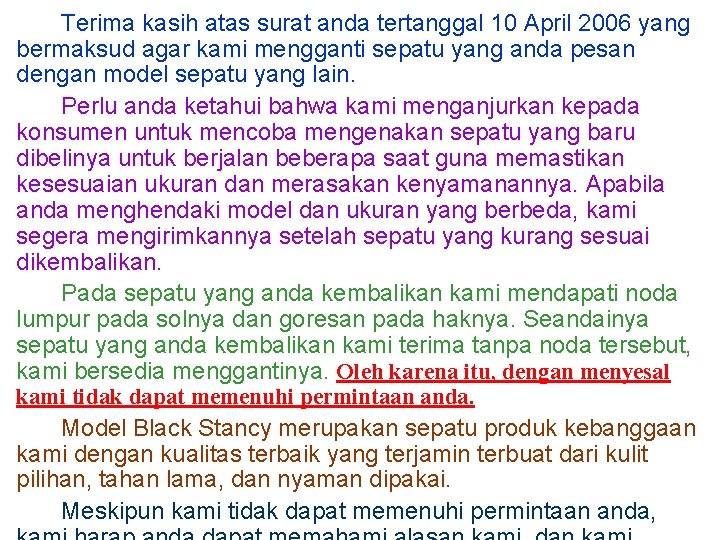Terima kasih atas surat anda tertanggal 10 April 2006 yang bermaksud agar kami mengganti