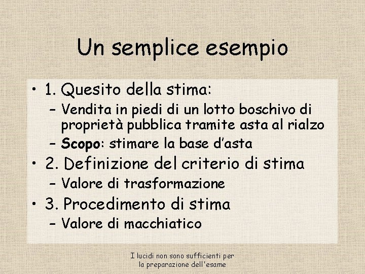 Un semplice esempio • 1. Quesito della stima: – Vendita in piedi di un