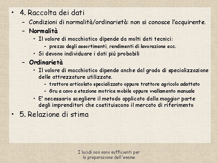  • 4. Raccolta dei dati – Condizioni di normalità/ordinarietà: non si conosce l’acquirente.