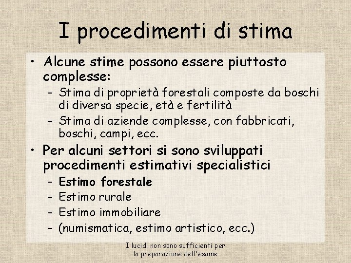 I procedimenti di stima • Alcune stime possono essere piuttosto complesse: – Stima di