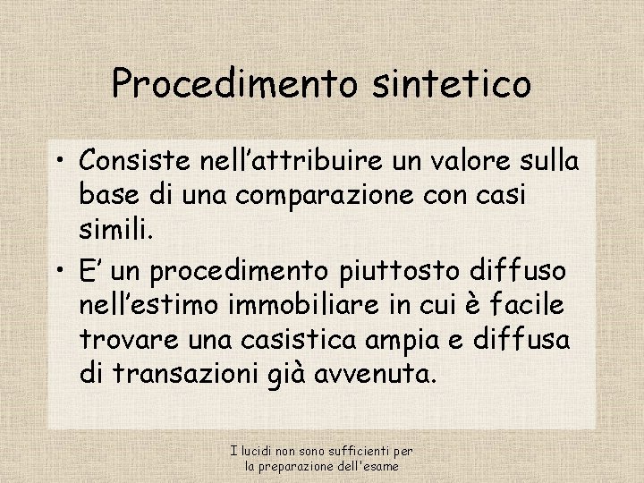 Procedimento sintetico • Consiste nell’attribuire un valore sulla base di una comparazione con casi