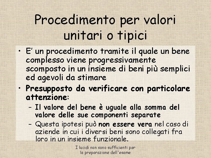 Procedimento per valori unitari o tipici • E’ un procedimento tramite il quale un