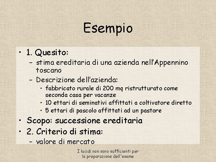 Esempio • 1. Quesito: – stima ereditaria di una azienda nell’Appennino toscano – Descrizione