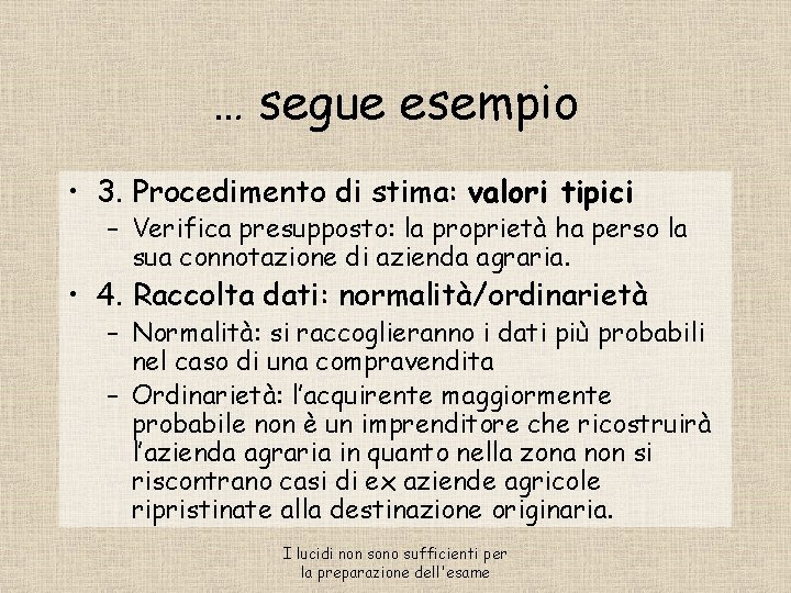 … segue esempio • 3. Procedimento di stima: valori tipici – Verifica presupposto: la