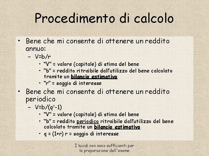 Procedimento di calcolo • Bene che mi consente di ottenere un reddito annuo: –