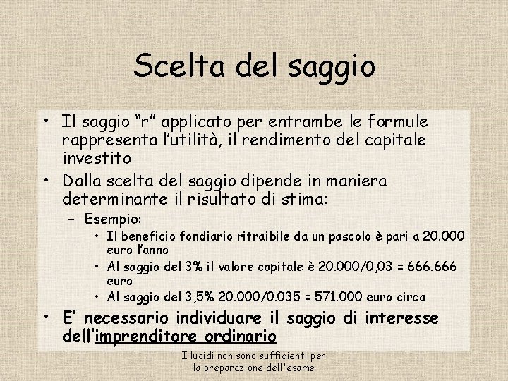 Scelta del saggio • Il saggio “r” applicato per entrambe le formule rappresenta l’utilità,