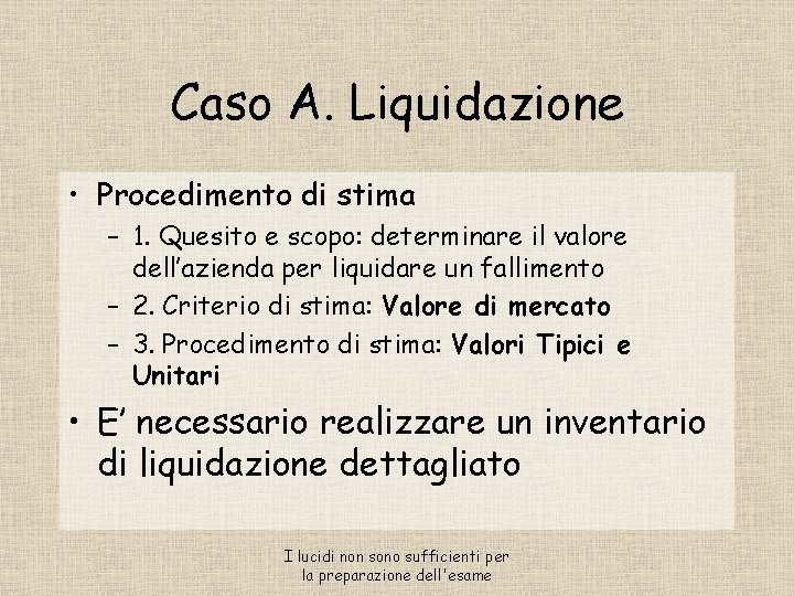 Caso A. Liquidazione • Procedimento di stima – 1. Quesito e scopo: determinare il