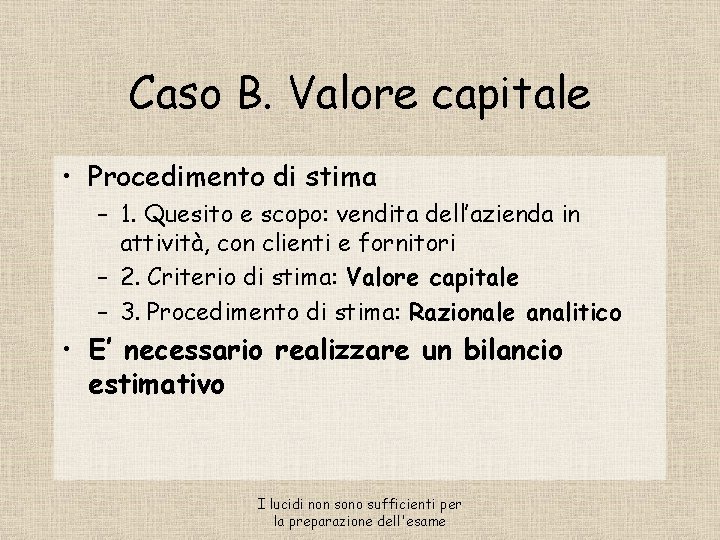 Caso B. Valore capitale • Procedimento di stima – 1. Quesito e scopo: vendita