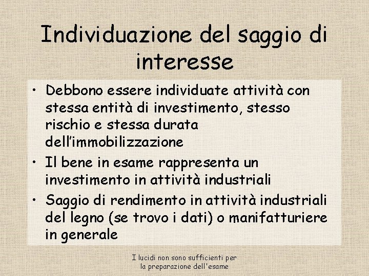 Individuazione del saggio di interesse • Debbono essere individuate attività con stessa entità di