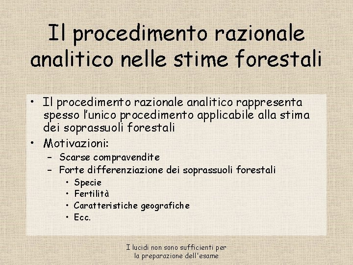 Il procedimento razionale analitico nelle stime forestali • Il procedimento razionale analitico rappresenta spesso