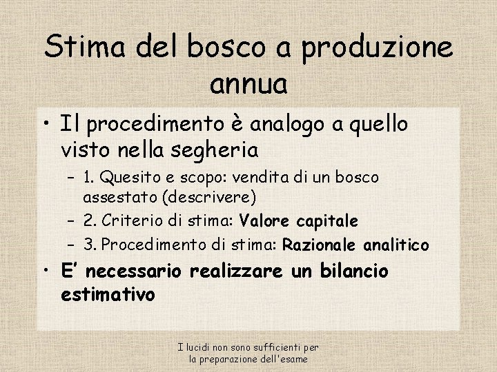 Stima del bosco a produzione annua • Il procedimento è analogo a quello visto