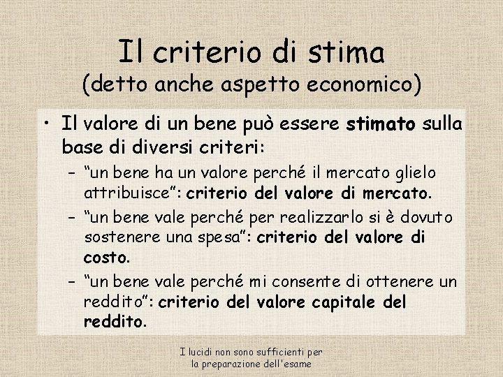 Il criterio di stima (detto anche aspetto economico) • Il valore di un bene