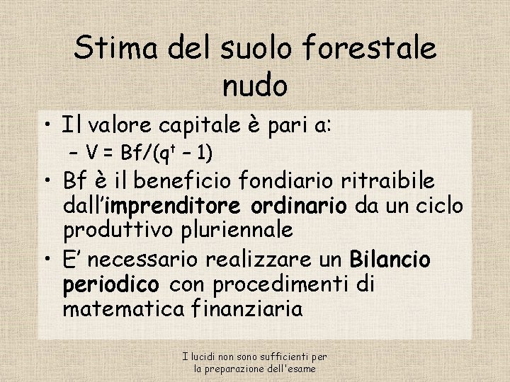 Stima del suolo forestale nudo • Il valore capitale è pari a: – V