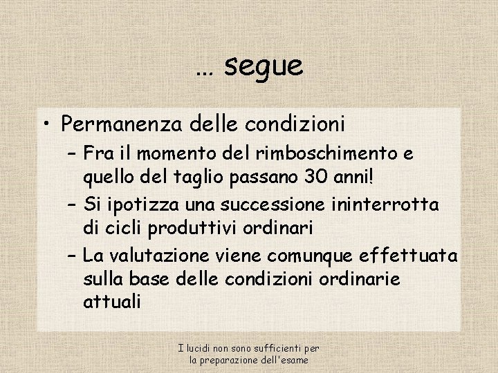 … segue • Permanenza delle condizioni – Fra il momento del rimboschimento e quello