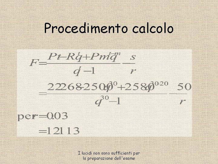 Procedimento calcolo I lucidi non sono sufficienti per la preparazione dell'esame 