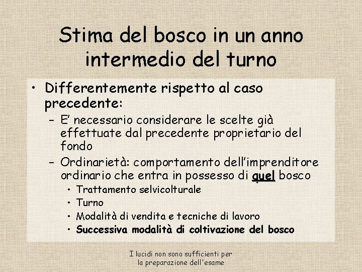 Stima del bosco in un anno intermedio del turno • Differentemente rispetto al caso