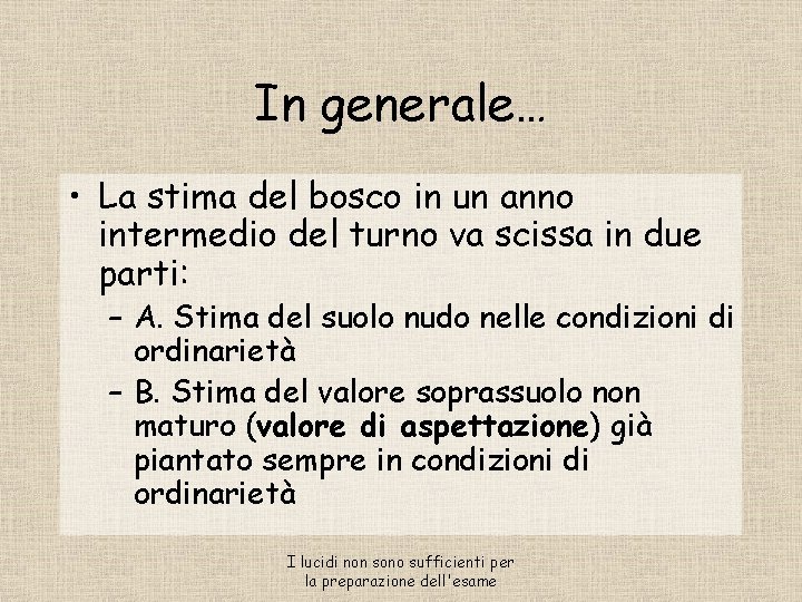 In generale… • La stima del bosco in un anno intermedio del turno va