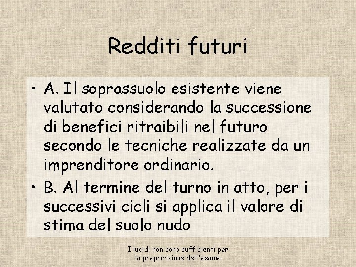 Redditi futuri • A. Il soprassuolo esistente viene valutato considerando la successione di benefici