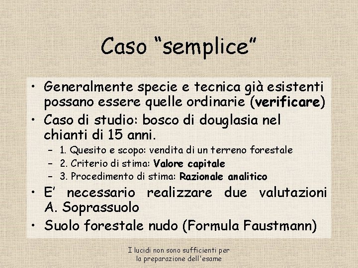 Caso “semplice” • Generalmente specie e tecnica già esistenti possano essere quelle ordinarie (verificare)