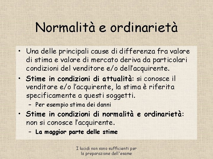 Normalità e ordinarietà • Una delle principali cause di differenza fra valore di stima