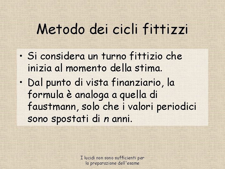 Metodo dei cicli fittizzi • Si considera un turno fittizio che inizia al momento