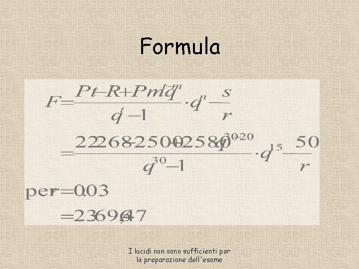 Formula I lucidi non sono sufficienti per la preparazione dell'esame 