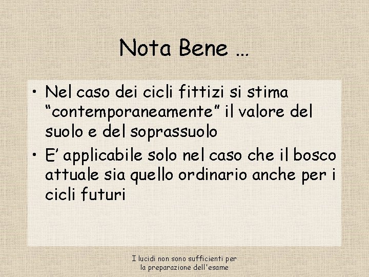 Nota Bene … • Nel caso dei cicli fittizi si stima “contemporaneamente” il valore