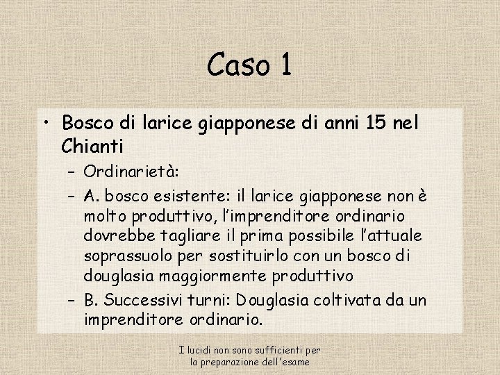 Caso 1 • Bosco di larice giapponese di anni 15 nel Chianti – Ordinarietà: