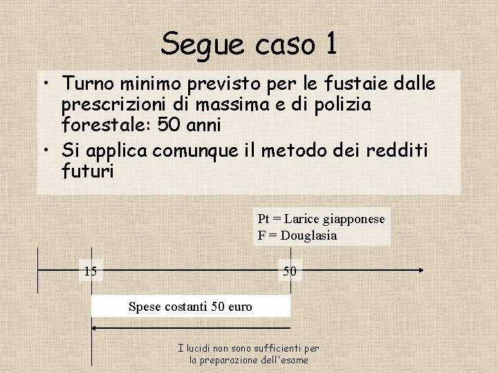 Segue caso 1 • Turno minimo previsto per le fustaie dalle prescrizioni di massima