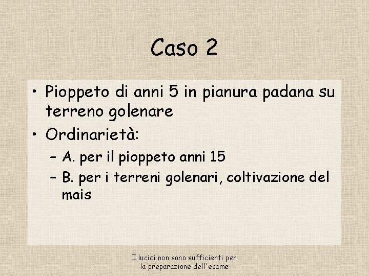 Caso 2 • Pioppeto di anni 5 in pianura padana su terreno golenare •