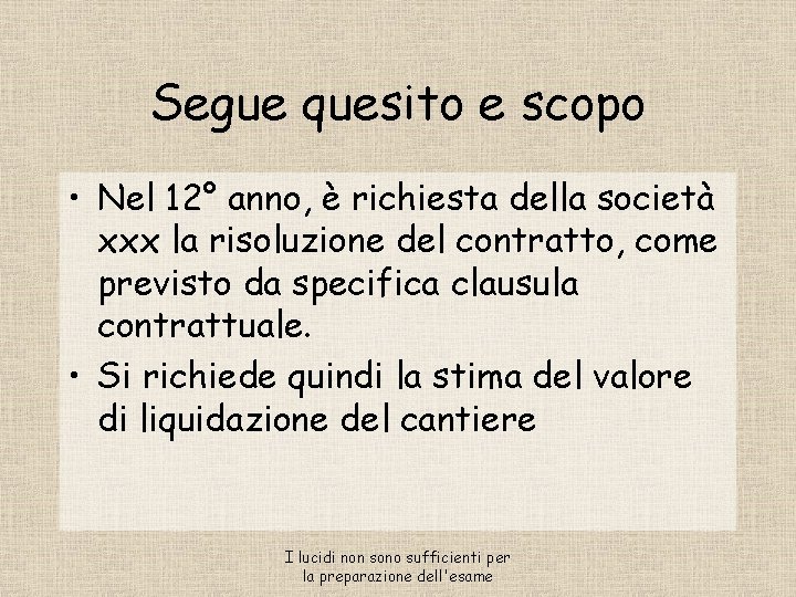 Segue quesito e scopo • Nel 12° anno, è richiesta della società xxx la