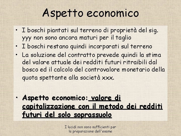 Aspetto economico • I boschi piantati sul terreno di proprietà del sig. yyy non