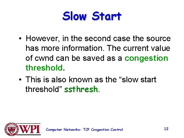 Slow Start • However, in the second case the source has more information. The