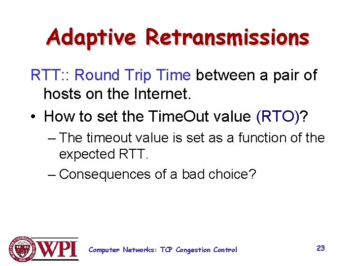 Adaptive Retransmissions RTT: : Round Trip Time between a pair of hosts on the